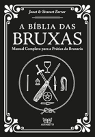 Bíblia das Bruxas, A: Manual Completo Para a Prática da Bruxaria      Capa comum – Edição padrão, 1 janeiro 2019