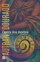 Ópera dos mortos: um romance